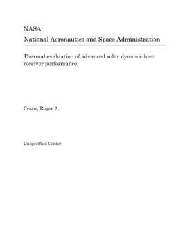 Paperback Thermal Evaluation of Advanced Solar Dynamic Heat Receiver Performance Book