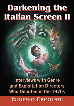 Paperback Darkening the Italian Screen II: Interviews with Genre and Exploitation Directors Who Debuted in the 1970s Book