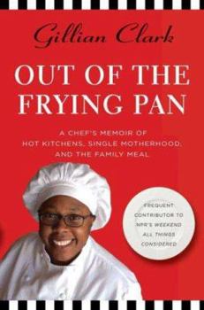 Hardcover Out of the Frying Pan: A Chef's Memoir of Hot Kitchens, Single Motherhood, and the Family Meal Book