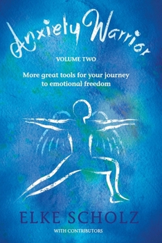 Paperback Anxiety Warrior - Volume Two: More great tools for your journey to emotional freedom Book