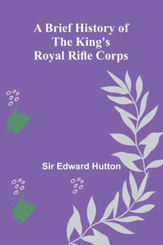 Paperback A Brief History Of The King'S Royal Rifle Corps Book