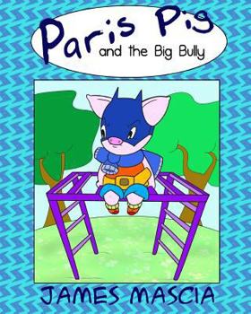 Paperback Paris Pig and the Big Bully Book