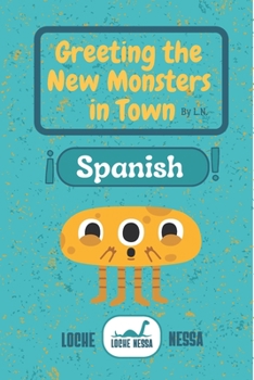 Paperback Greeting the New Monsters in Town: Learn Spanish Book