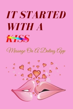 Paperback It Started With A Message On A Dating App: Hilarious Funny Valentines Day Gifts for Him / Her Book