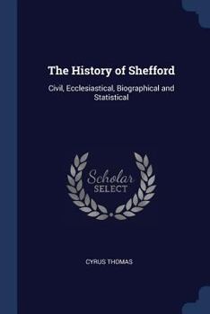 Paperback The History of Shefford: Civil, Ecclesiastical, Biographical and Statistical Book