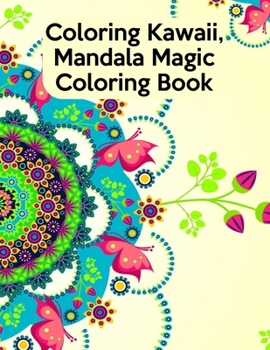 Paperback Coloring Kawaii, Mandala Magic Coloring Book: Coloring Kawaii, Mandala Magic Coloring Book, Mandala Coloring Book For Kids. 50 Pages 8.5"x 11" In Cove Book