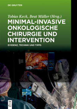 Hardcover Minimal-Invasive Onkologische Chirurgie Und Intervention: Evidenz, Technik Und Tipps [German] Book