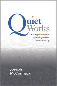 Hardcover Quiet Works: Making Silence the Secret Ingredient of the Workday Book