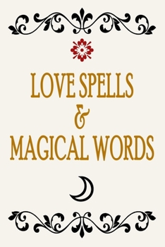 Paperback Love Spells & Magical Words: Wicca Witchcraft Journal Notebook, 6 x 9 Inches,120 Lined Writing Pages, Matte Finish Book