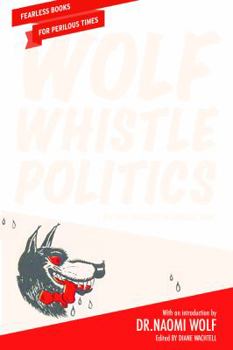 Paperback Wolf Whistle Politics: The New Misogyny in America Today Book