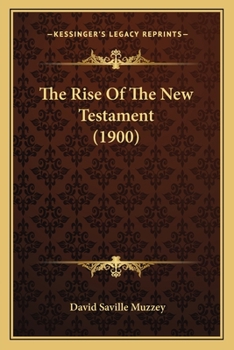 Paperback The Rise Of The New Testament (1900) Book
