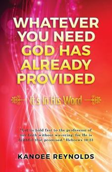 Paperback Whatever You Need God Has Already Provided: It's In His Word Book