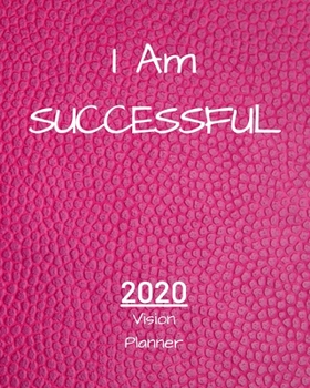 Paperback I Am Successful: Law Of Attraction Planner 2020 With Vision Board And Visualization - 2020 Planner Weekly, Monthly And Daily - Jan 1, 2 Book