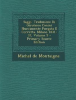 Paperback Saggi, Traduzione Di Girolamo Canini Nuovamente Purgata E Corretta. Milano 1831-32, Volume 9 [Italian] Book