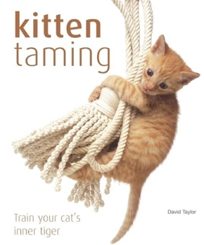 Paperback Kitten Taming: Train Your Cat's Inner Tiger Book