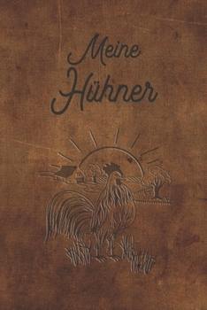 Meine Hühner: Notizbuch mit Bestandsregister, Bestandsbuch, Legeliste für 2 Jahre, Eierkalender, bestandsverzeichnis als Geschenk oder Geschenkidee ... hühnerzüchter, Landwirt (German Edition)