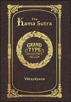 Hardcover Large Print - The Kama Sutra - Grand Type Collector's Edition - Matte Hardcover with Dust Jacket [Large Print] Book