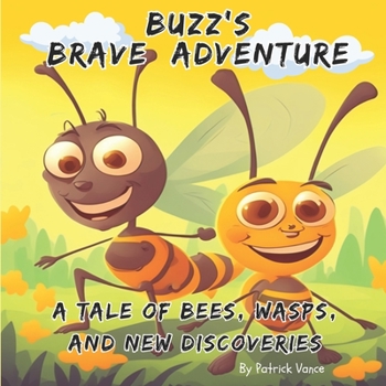 Paperback Buzz's Brave Adventure: A Tale of Bees, Wasps, and New Discoveries Book