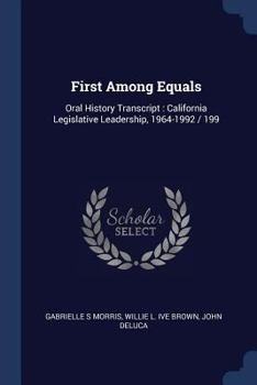 Paperback First Among Equals: Oral History Transcript: California Legislative Leadership, 1964-1992 / 199 Book