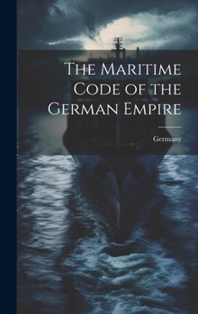 Hardcover The Maritime Code of the German Empire Book