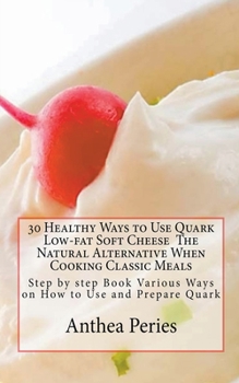 Paperback 30 Healthy Ways to Use Quark Low-fat Soft Cheese Book