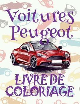 ✌ Voitures Peugeot ✎ Voitures Livre de Coloriage pour les garçons ✎ Livre de Coloriage 7 ans ✍ Livre de Coloriage enfant 7 ... Peugeot: Album Coloriage)