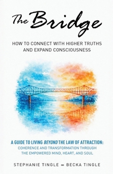 Paperback The Bridge: How to Connect with Higher Truths and Expand Consciousness Book