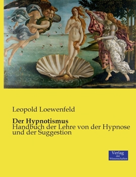 Paperback Der Hypnotismus: Handbuch der Lehre von der Hypnose und der Suggestion [German] Book