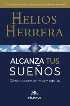 Paperback Alcanza tus sueños: Cómo proponerse metas y lograrlas [Spanish] Book