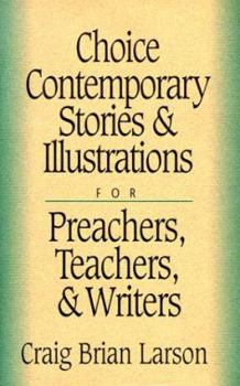 Hardcover Choice Contemporary Stories and Illustrations: For Preachers, Teachers, and Writers Book