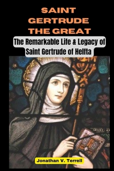 Paperback Saint Gertrude the Great: The Remarkable Life & Legacy of Saint Gertrude of Helfta Book