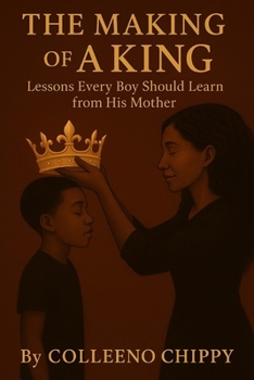 Paperback The Making of A King: Lessons Every Boy Should Learn from His Mother Book