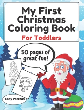 Paperback My First Christmas Coloring Book For Toddlers- Easy Paterns: Fun with Numbers Gifts Present Santa Claus Winter Snowman Elves Christmas Tree Reindeer Book
