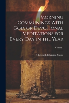 Paperback Morning Communings With God, or Devotional Meditations for Every Day in the Year; Volume I Book