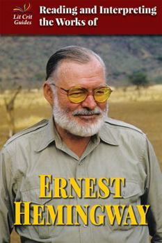 Reading and Interpreting the Works of Ernest Hemingway - Book  of the Lit Crit Guides