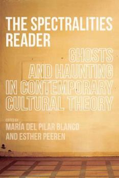 Hardcover The Spectralities Reader: Ghosts and Haunting in Contemporary Cultural Theory Book