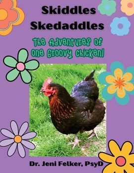 Paperback Skiddles Skedaddles: The Adventures of One Groovy Chicken Book