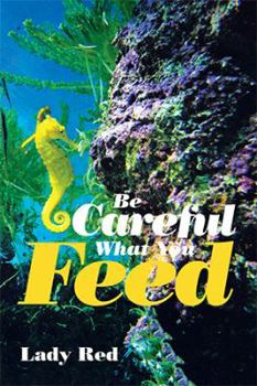 Paperback Be Careful What You Feed Book
