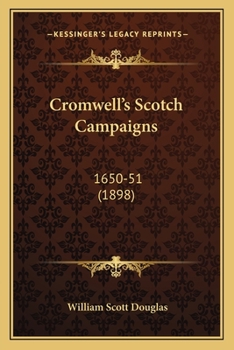 Paperback Cromwell's Scotch Campaigns: 1650-51 (1898) Book