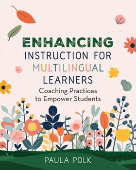 Paperback Enhancing Instruction for Multilingual Learners: Coaching Practices to Empower Students Book