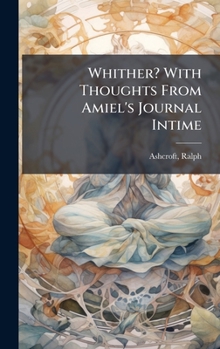 Hardcover Whither? With Thoughts From Amiel's Journal Intime Book