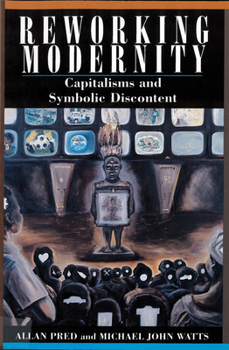 Paperback Reworking Modernity: Capitalisms and Symbolic Discontent Book