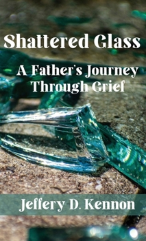 Hardcover Shattered Glass: A Father's Journey Through Grief Book