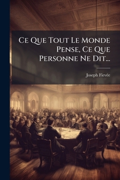 Paperback Ce Que Tout Le Monde Pense, Ce Que Personne Ne Dit... [French] Book