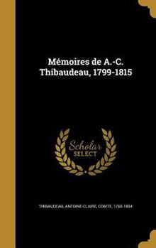 Hardcover Mémoires de A.-C. Thibaudeau, 1799-1815 [French] Book