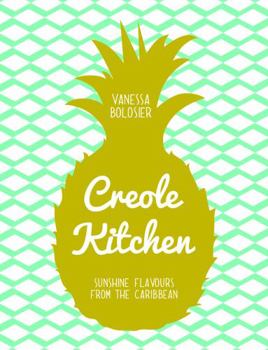 Hardcover Creole Kitchen: Sunshine Flavours From the Caribbean Book