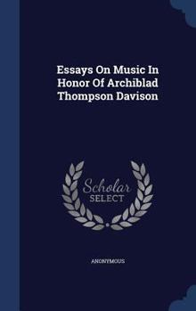 Hardcover Essays On Music In Honor Of Archiblad Thompson Davison Book