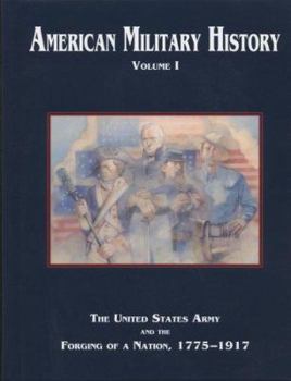 Hardcover American Military History, Volume 1: The United States Army and the Forging of a Nation, 1775-1917 Book