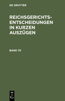 Reichsgerichts-Entscheidungen in Kurzen Auszügen / Strafsachen. Band 70