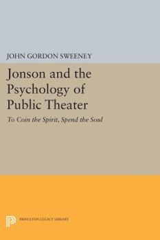 Paperback Jonson and the Psychology of Public Theater: To Coin the Spirit, Spend the Soul Book